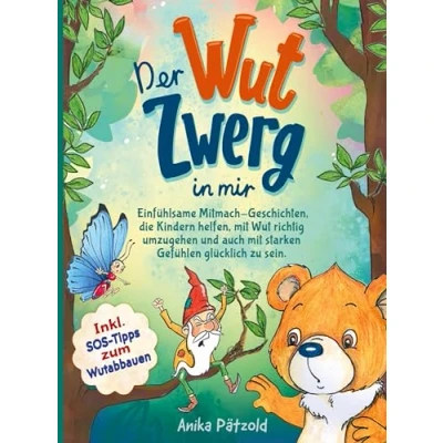 Abbildung von Der Wut Zwerg in mir: Einfühlsame Mitmach Geschichten, die Kindern helfen, mit richtig umzugehen und auch starken Gefühlen glücklich zu sein. Inkl. SOS Tipps zum Wu