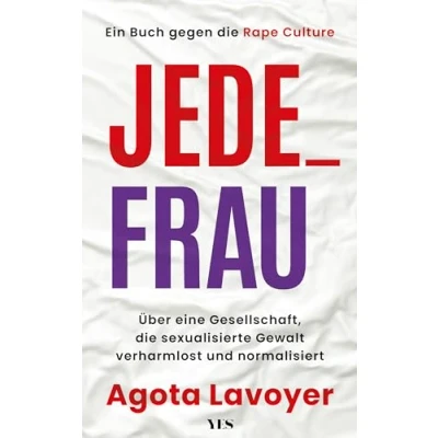 Abbildung von Jede_ Frau: Über eine Gesellschaft, die sexualisierte Gewalt verharmlost und normalisiert. Ein Buch gegen Rape Culture