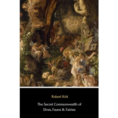 Abbildung von The Secret Commonwealth of Elves, Fauns &amp; Fairies (Illustrated)
