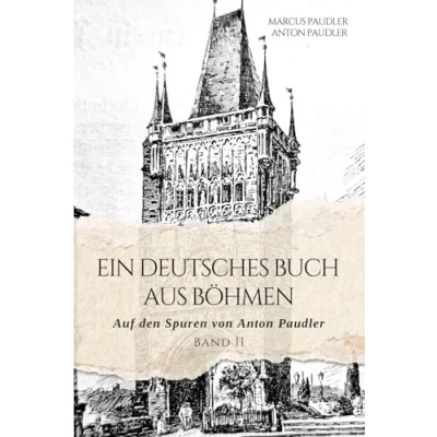 Abbildung von Ein deutsches Buch aus Böhmen: Auf den Spuren von Anton Paudler (Band II)