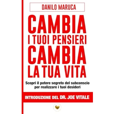 Abbildung von cambia i tuoi pensieri, la tua vita: scopri il potere segreto del subconscio per realizzare desideri (Cuore d&#039;Oro Libri)