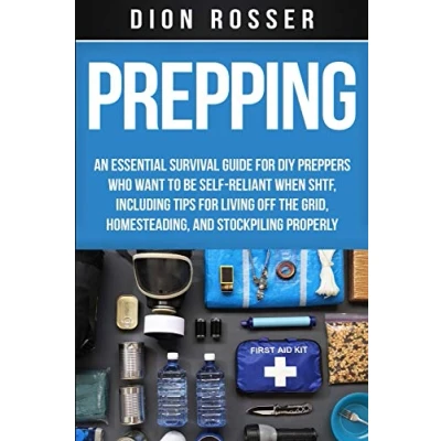 Abbildung von Prepping: An Essential Survival Guide for DIY Preppers Who Want to Be Self Reliant When SHTF, Including Tips Living Off the Grid, Homesteading, and Stockpiling Properly (Living by Nature)