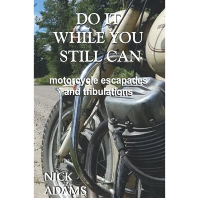 Abbildung von Do It While You Still Can: Motorcycle Escapades and Tribulations