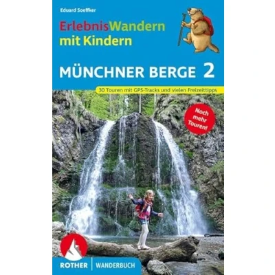 Abbildung von ErlebnisWandern Mit Kindern Münchner Berge 2: 30 Touren. GPS Tracks und vielen Freizeittipps (Rother Wanderbuch)