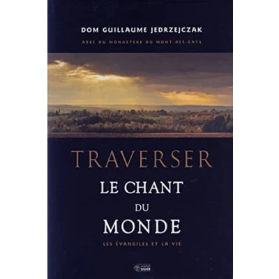 Abbildung von TRAVERSER LE CHANT DU MONDE: Les évangiles de la vie