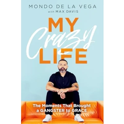 Abbildung von My Crazy Life: The Moments That Brought a Gangster to Grace