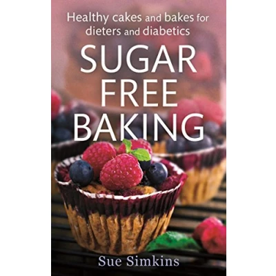 Abbildung von Sugar Free Baking: Healthy cakes and bakes for dieters diabetics