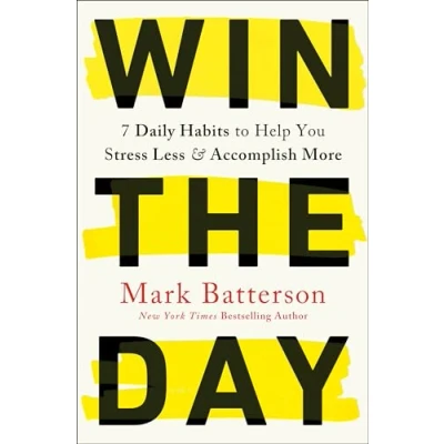 Abbildung von Win the Day: 7 Daily Habits to Help You Stress Less &amp; Accomplish More