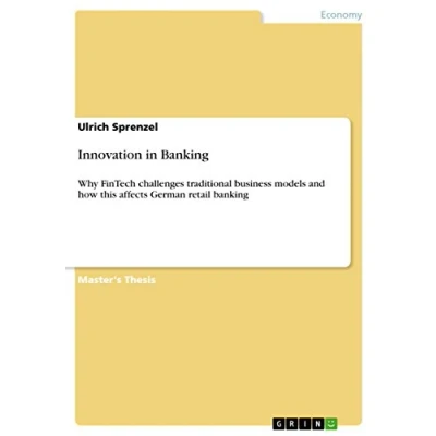Abbildung von Innovation in Banking: Why FinTech challenges traditional business models and how this affects German retail banking