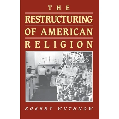 Abbildung von The Restructuring of American Religion: Society And Faith Since World War Ii (Studies In Church State)