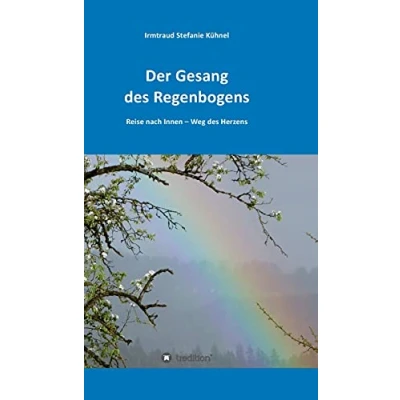 Abbildung von Der Gesang des Regenbogens Reise nach Innen: Weg Herzens