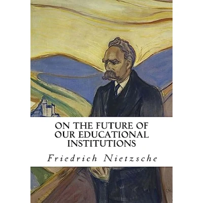 Abbildung von On The Future of our Educational Institutions: Friedrich Nietzsche