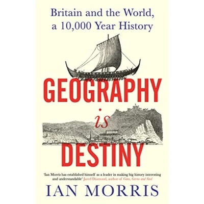 Abbildung von Geography Is Destiny: Britain and the World, a 10,000 Year History