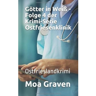 Abbildung von Götter in Weiß Folge 4 der Krimi Serie Ostfriesenklinik: Ostfrieslandkrimi