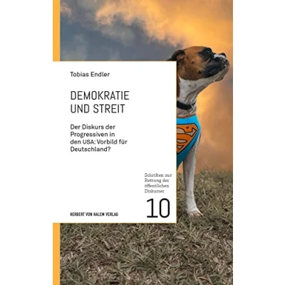 Abbildung von Demokratie und Streit: der Diskurs Progressiven in den USA: Vorbild für Deutschland? (Schriften zur Rettung des öffentlichen Diskurses)