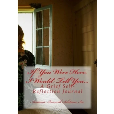 Abbildung von If You Were Here, I Would Tell You...: A Grief Self Reflection Journal