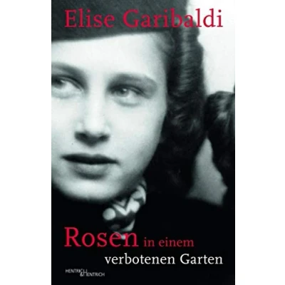 Abbildung von Rosen in einem verbotenen Garten: Eine Liebe Zeiten des Holocaust