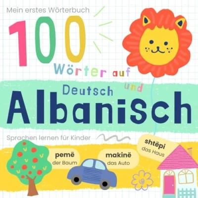 Abbildung von Mein erstes Wörterbuch 100 Wörter auf Albanisch und Deutsch Sprache lernen: lernen für Anfänger, Vokabeln zweisprachige Kinder