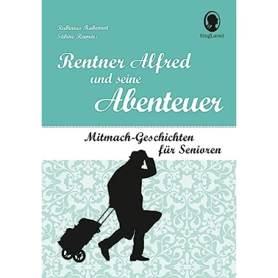 Abbildung von Rentner Alfred und seine Abenteuer: Mitmach Geschichten für Senioren