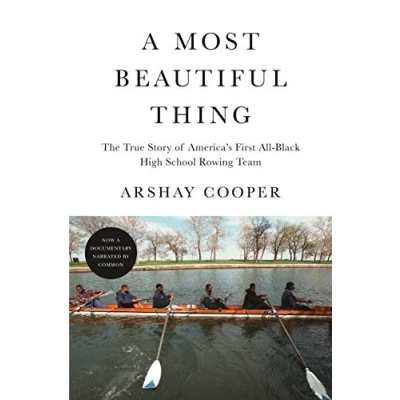 Abbildung von A Most Beautiful Thing: The True Story of America&#039;s First All Black High School Rowing Team