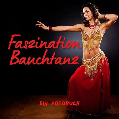 Abbildung von Faszination Bauchtanz: Ein Fotobuch. Das perfekte Geschenk für Männer oder Frauen Weihnachten und zum Geburtstag