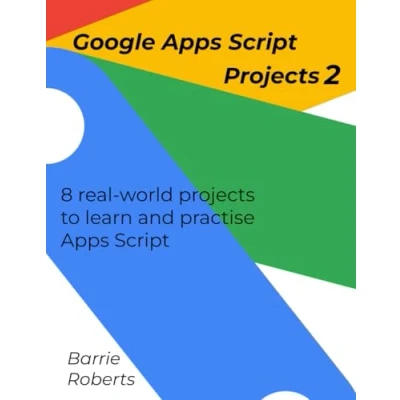 Abbildung von Google Apps Script Projects 2 (Step by step guides to Script)