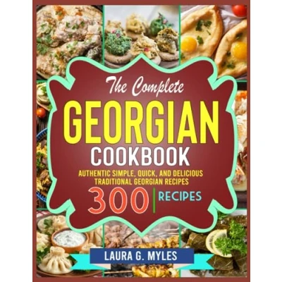 Abbildung von The Complete Georgian Cookbook: Authentic Simple, Quick, and Delicious Traditional Recipes