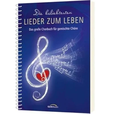 Abbildung von Die beliebtesten Lieder zum Leben Liederbuch: Das große Chorbuch für gemischte Chöre