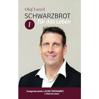 Abbildung von Schwarzbrot für das Leben: Predigtreihe Band I: Altes Testament, 1. Mose bis Josua (Schwarzbrot Richter Psalm 31)
