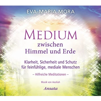 Abbildung von Medium zwischen Himmel und Erde (CD): Klarheit, Sicherheit Schutz für feinfühlige, mediale Menschen. Hilfreiche Meditationen. Musik von Aeoliah. (Laufzeit: 55 Min.)