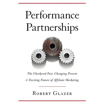 Abbildung von Performance Partnerships: The Checkered Past, Changing Present &amp; Exciting Future of Affiliate Marketing