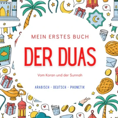 Abbildung von Mein erstes Buch der Duas: Mit arabischem, deutscher Übersetzung und Transliteration Grundlegende Duas für den täglichen Gebrauch Aus dem Quran &amp; Sunnah Islamisches Kinder