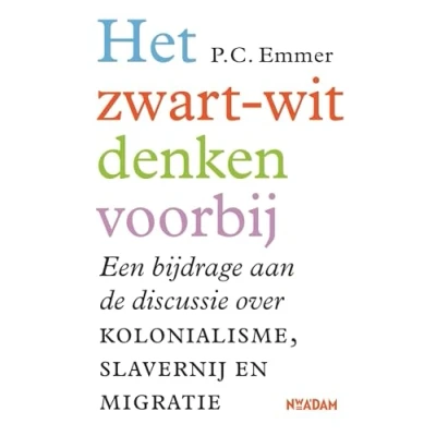 Abbildung von Het zwart witdenken voorbij: een bijdrage aan de discussie over kolonialisme, slavernij en migratie