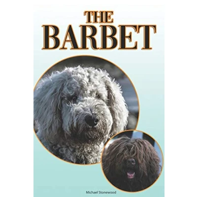 Abbildung von The Barbet: A Complete and Comprehensive Beginners Guide to: Buying, Owning, Health, Grooming, Training, Obedience, Understanding Caring for Your Barbet