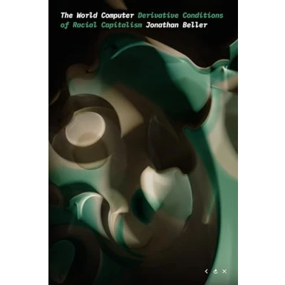 Abbildung von the World Computer: Derivative Conditions of Racial Capitalism (Thought in Act)