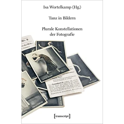Abbildung von Tanz in Bildern: Plurale Konstellationen der Fotografie (TanzScripte)