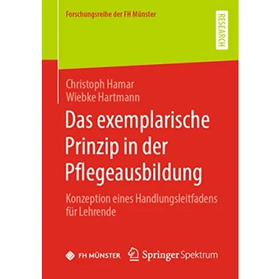 Abbildung von Das exemplarische Prinzip in der Pflegeausbildung: Konzeption eines Handlungsleitfadens für Lehrende (Forschungsreihe FH Münster)