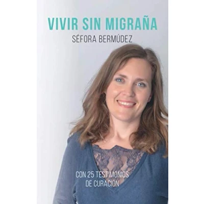 Abbildung von Vivir Sin Migraña: El libro, con 25 testimonios de curación.