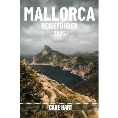 Abbildung von MALLORCA REISEFÜHRER: Verborgene Schätze Mallorcas: Abenteuer abseits der ausgetretenen Pfade