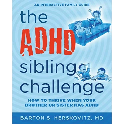 Abbildung von The ADHD Sibling Challenge: How to Thrive When Your Brother or Sister Has ADHD. An Interactive Family Guide