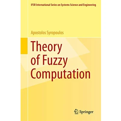 Abbildung von Theory of Fuzzy Computation (IFSR International Series in Systems Science and Engineering, 31, Band 31)