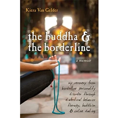 Abbildung von Buddha &amp; The Borderline: My Recovery from Borderline Personality Disorder Through Dialectical Behavior Therapy, Buddhism, Online Dating