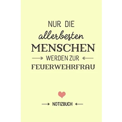 Abbildung von Nur die allerbesten Menschen werden zur Feuerwehrfrau: Geschenk Notizbuch für Feuerwehrfrau A5 / liniert Feuerwehr Geschenke zum Geburtstag oder Weihnachten