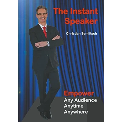 Abbildung von The Instant Speaker: Empower Any Audience, Anytime, Anywhere