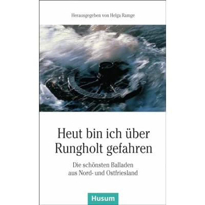 Abbildung von Heut bin ich über Rungholt gefahren: Die schönsten Balladen aus Nord und Ostfriesland (Husum Taschenbuch)