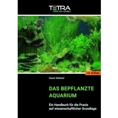 Abbildung von Das bepflanzte Aquarium: Ein Handbuch für die Praxis auf wissenschaftlicher Grundlage [10. Auflage 2023]