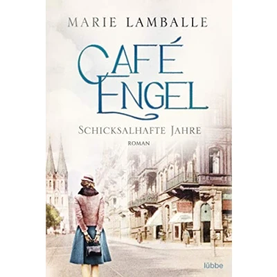 Abbildung von Café Engel: Schicksalhafte Jahre Saga um eine Wiesbadener Familie und ihr Traditionscafé. Roman (Café Engel Saga, Band 2)