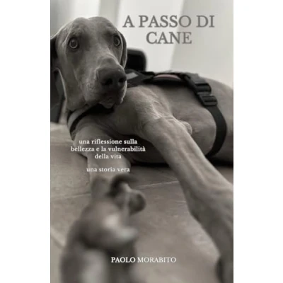 Abbildung von A passo di cane: una riflessione sulla bellezza e la vulnerabilità della vita storia vera