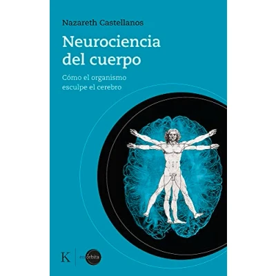 Abbildung von Neurociencia del cuerpo: Cómo el organismo esculpe cerebro (En órbita)