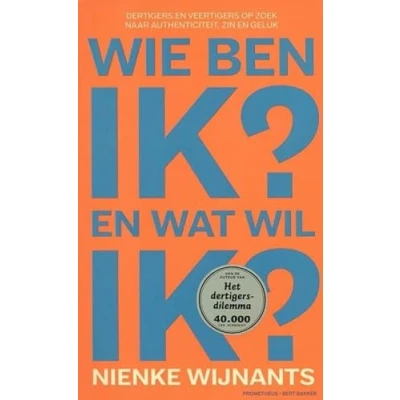 Abbildung von Wie ben ik en wat wil ik: dertigers veertigers op zoek naar authenticiteit, zin geluk